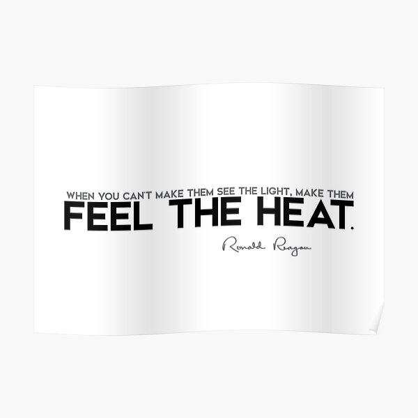 feel the heat - ronald reagan Poster