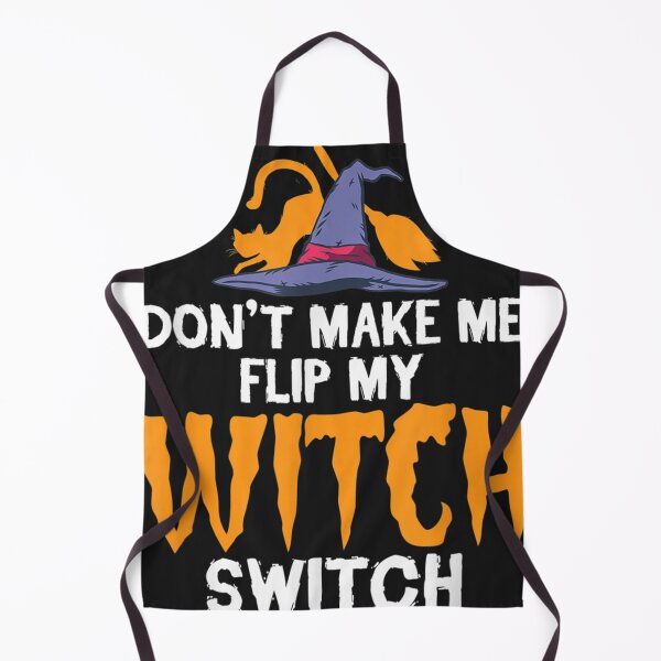 Item preview, Don't Make Me Flip My Witch Switch Halloween Witch Costume  designed and sold by LindaFantauzzi6.