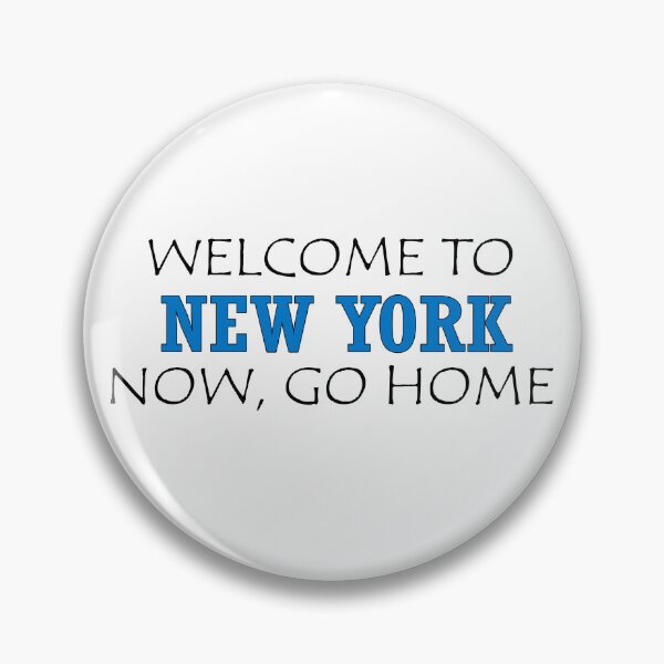 Item preview, Welcome to New York Now go home designed and sold by llalbin.