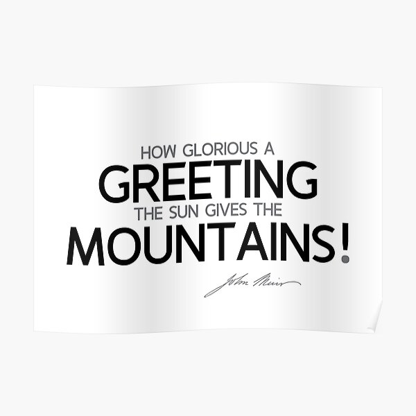 greeting mountains - john muir Poster