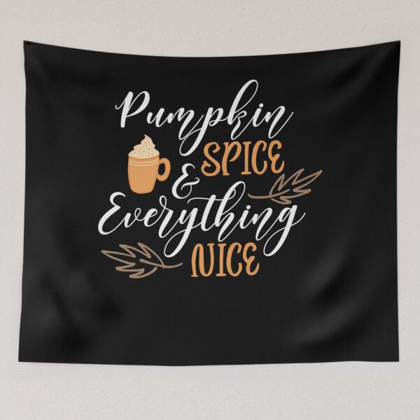 Item preview, Pumpkin Spice Pumpkin Spice Everything Nice designed and sold by obaczciubucv.