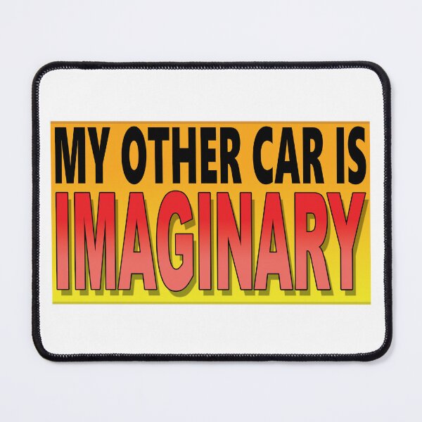 Item preview, MY OTHER CAR IS IMAGINARY designed and sold by OldClassicCar.