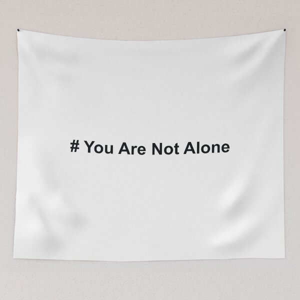 Item preview, YOU ARE NOT ALONE SIMPLE HASHTAG Design designed and sold by saadkh.