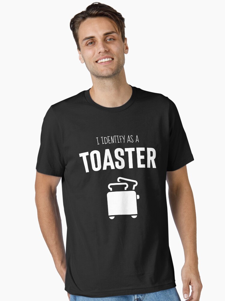 I Identify As A Toaster T-Shirt I Identify As A Toaster T-Shirt