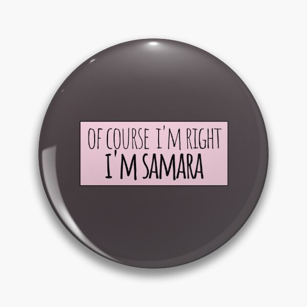 Item preview, Of Course I'm Right I'm Samara Funny Personalized designed and sold by kindxinn.