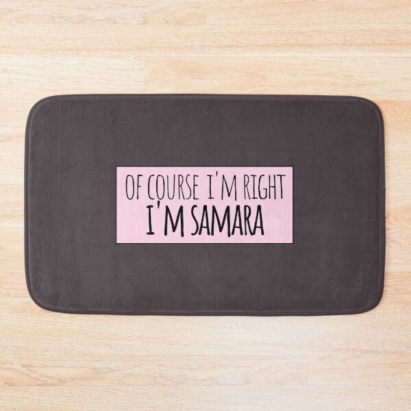 Item preview, Of Course I'm Right I'm Samara Funny Personalized designed and sold by kindxinn.