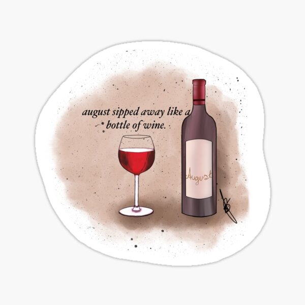 august sipped away like a bottle of wine - taylor swift Sticker for Sale  by morgancole