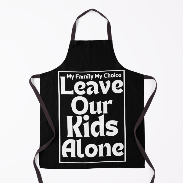 Item preview, My Family My Choice Leave Our Kids Alone - White Text designed and sold by TheKnightWriter.