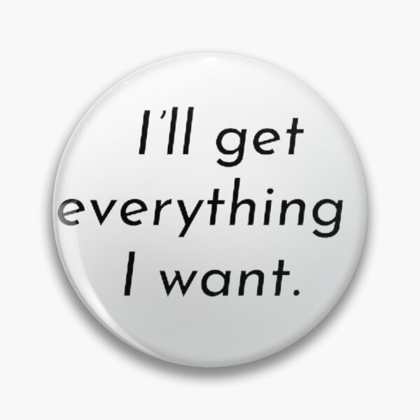 Item preview, I'll get everything I want. designed and sold by VATAMAN-2.