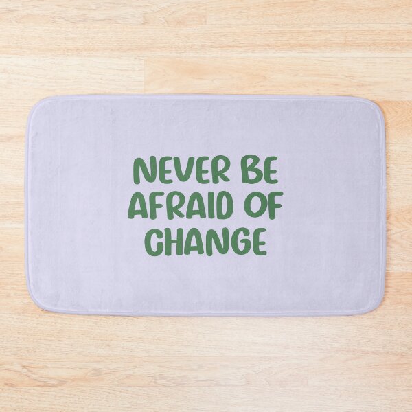 Item preview, Never Be Afraid of Change, Reminder designed and sold by Artestygraphic.