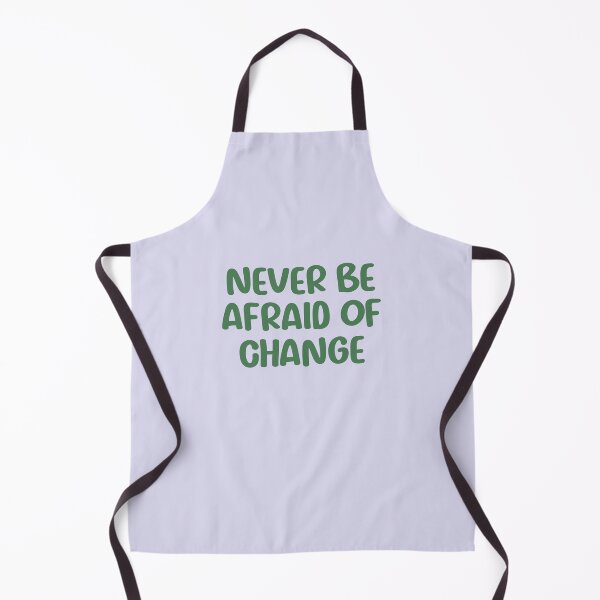 Item preview, Never Be Afraid of Change, Reminder designed and sold by Artestygraphic.