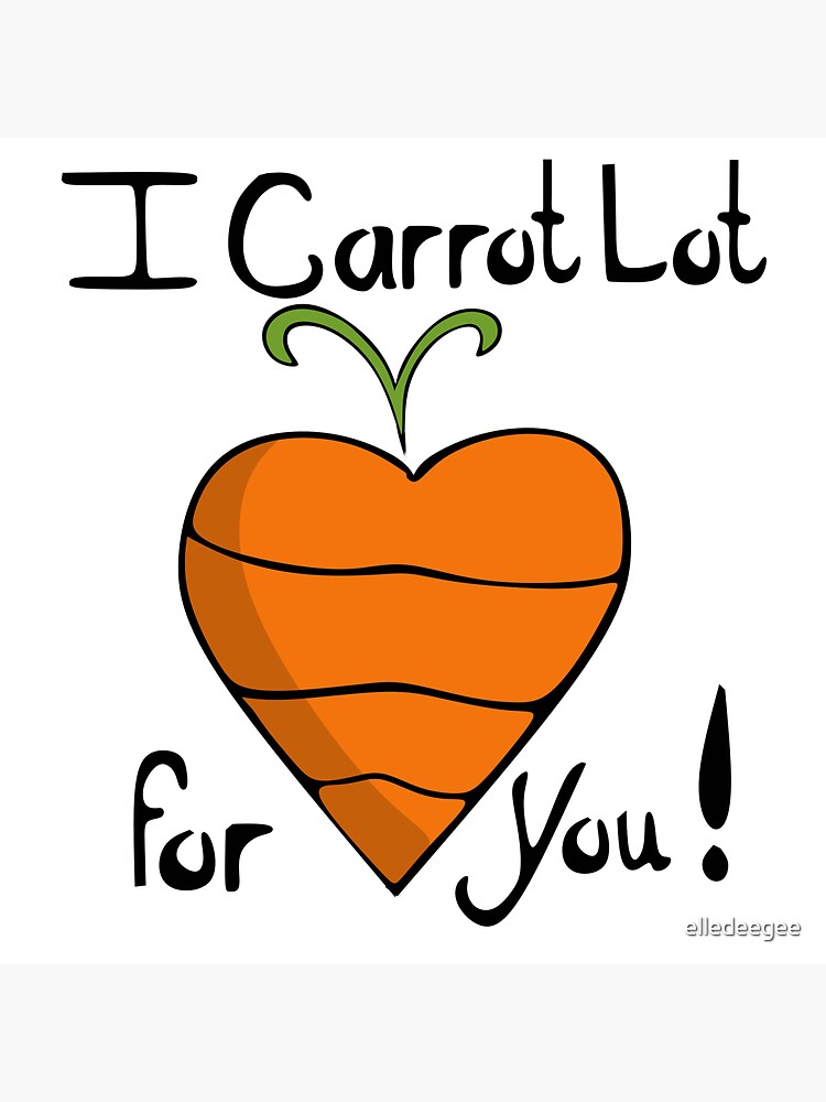 I Carrot Lot for you! by elledeegee