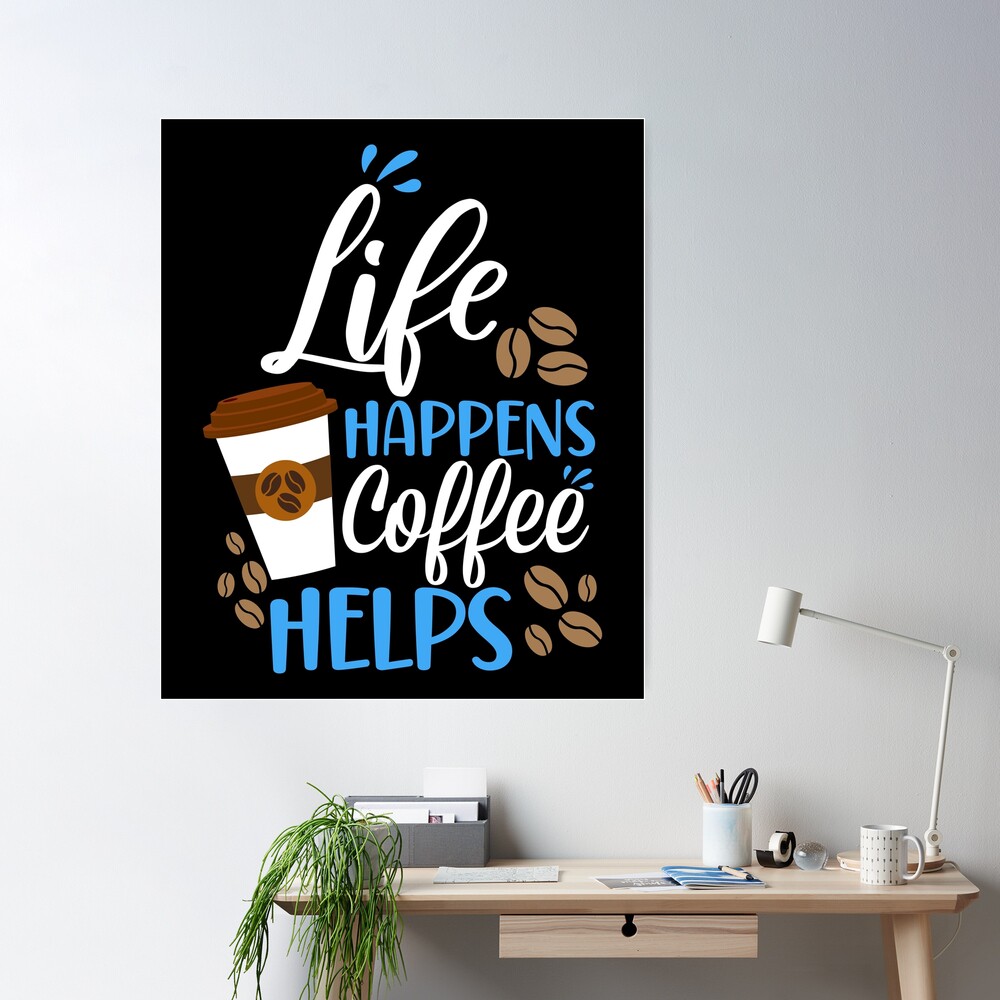 Life Happens, Coffee Helps Funny Quotes\