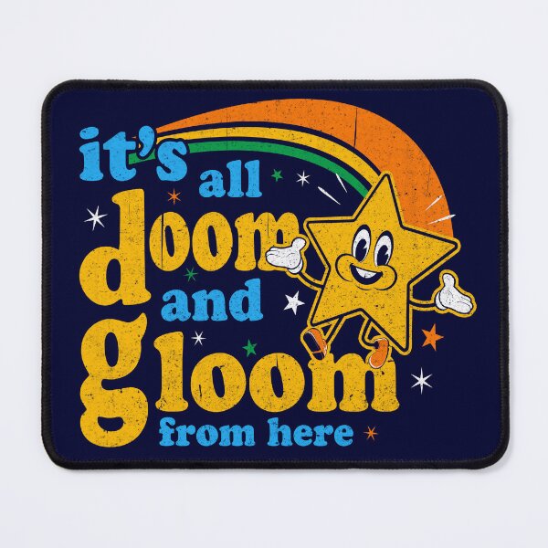 Item preview, It's All Doom And Gloom From Here designed and sold by Alema Art.