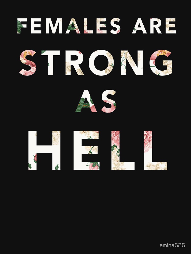 females are strong as hell shirt