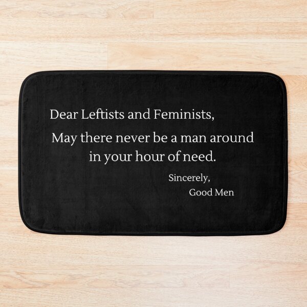 Item preview, Dear Leftists and Feminists, May There Never Be A Man... - White Text designed and sold by TheKnightWriter.