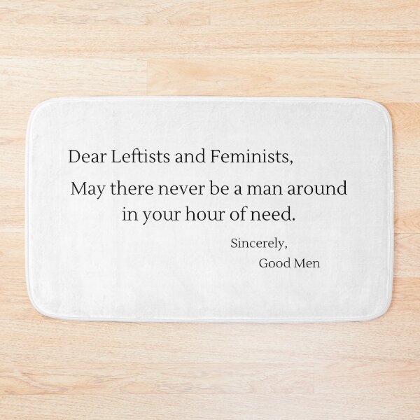Item preview, Dear Leftists and Feminists, May There Never Be A Man... - Black Text designed and sold by TheKnightWriter.
