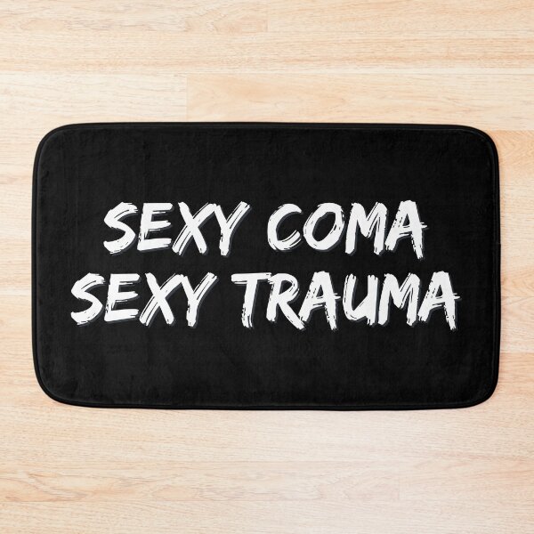 Item preview, Sexy coma, sexy trauma designed and sold by lazarusheart.