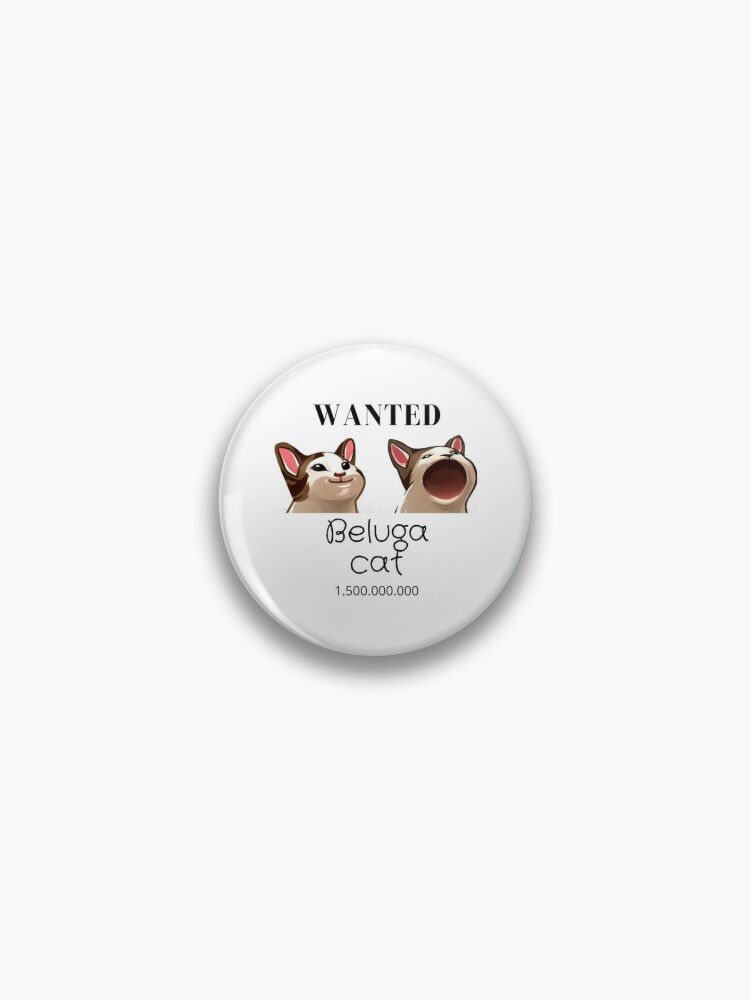 Cat Beluga, Wanted Dead or Alive  Pin for Sale by InkKatKrafts