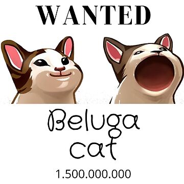 Cat Beluga, Wanted Dead or Alive  Pin for Sale by InkKatKrafts