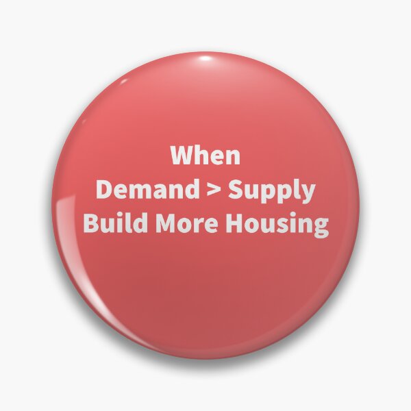 Item preview, When Demand is greater than supply build more housing designed and sold by RossDillon.