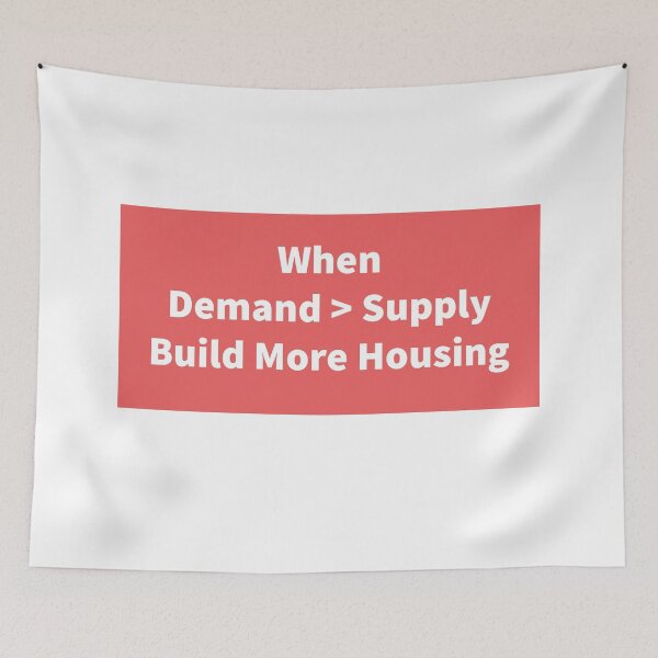 Item preview, When Demand is greater than supply build more housing designed and sold by RossDillon.
