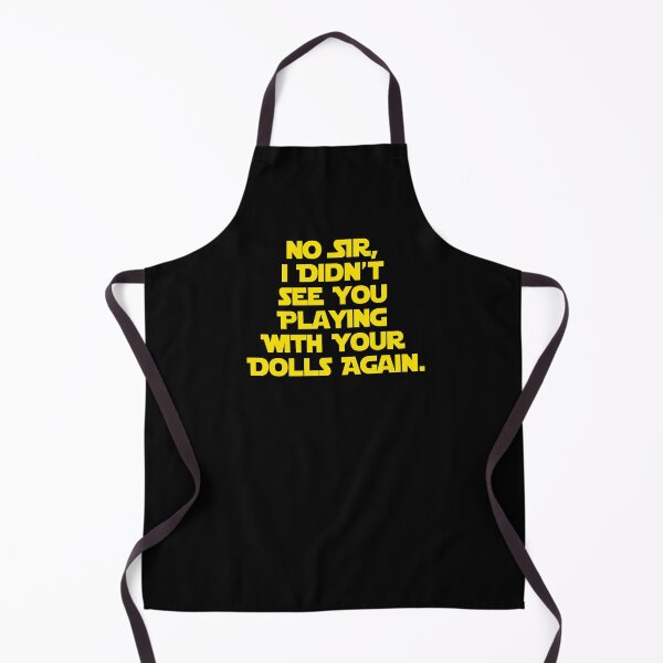 Item preview, No Sir I Didn't See You Playing With Your Dolls Again designed and sold by barrelroll909.