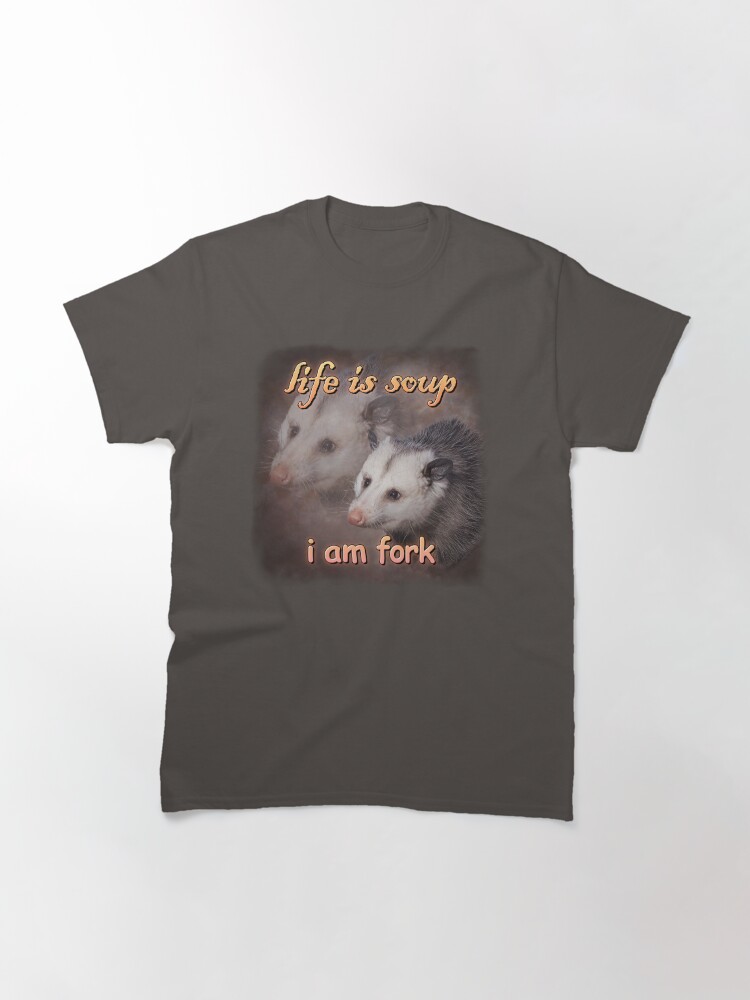 Life is soup, I am fork possum word art Classic T-Shirt