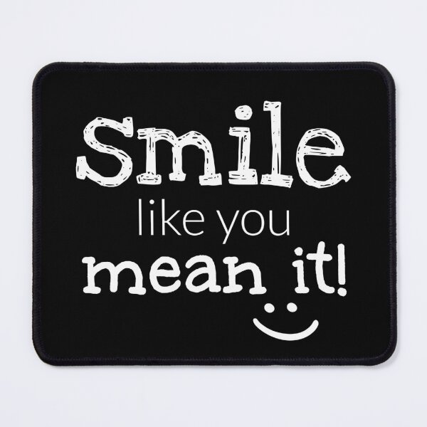 Item preview, Smile like you mean it! designed and sold by wd777.