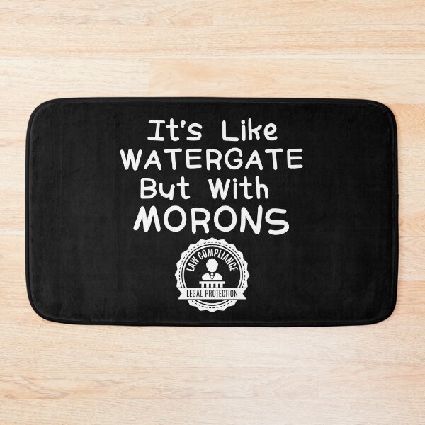 Item preview, It's Like Watergate But With Morons Political Design designed and sold by EarthArtDesigns.