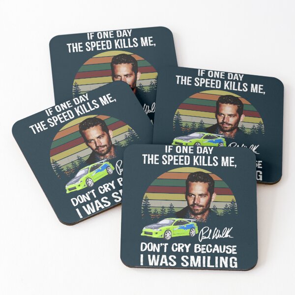 Item preview, Paul Walker If One Day The Speed Kills Me Fast And Furious designed and sold by colhance3.