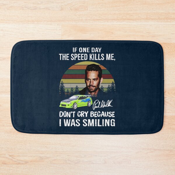 Item preview, Paul Walker If One Day The Speed Kills Me Fast And Furious designed and sold by colhance3.