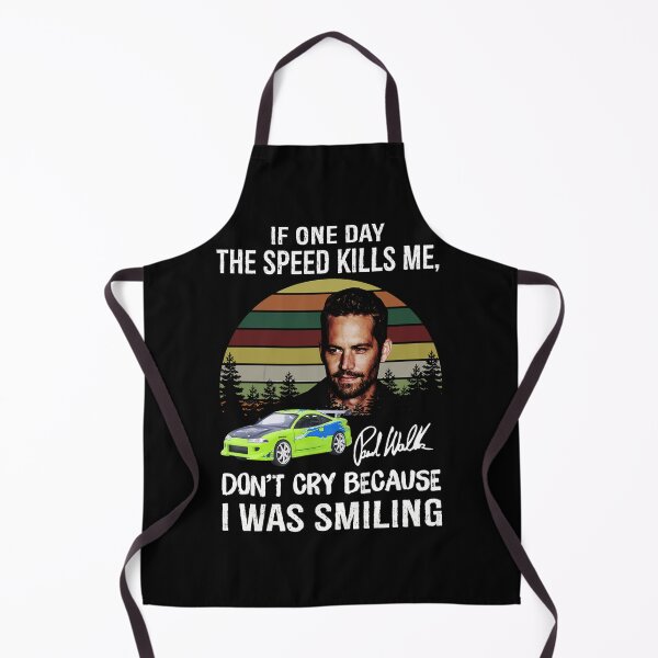 Item preview, Paul Walker If One Day The Speed Kills Me Fast And Furious designed and sold by colhance3.
