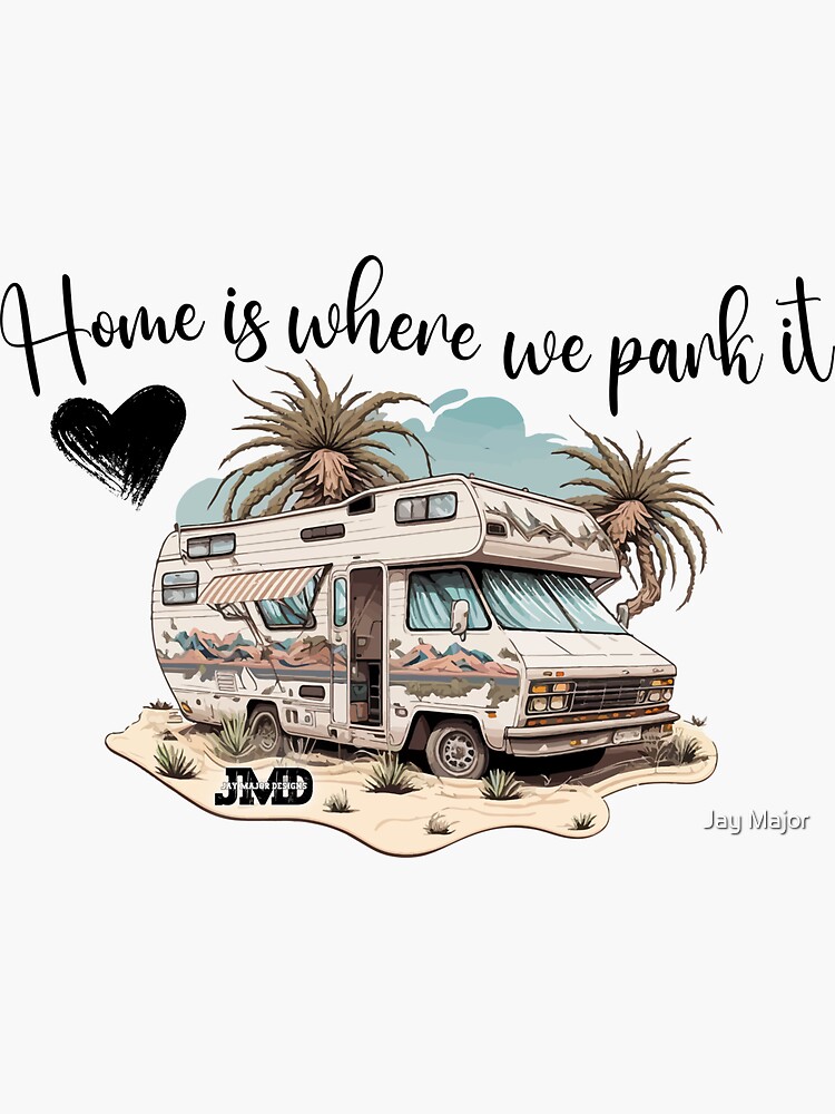 Campervan with Quote 4 - Home is where we park it  Sticker for Sale by  Jenson Major