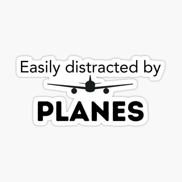 Easily distracted by planes Sticker