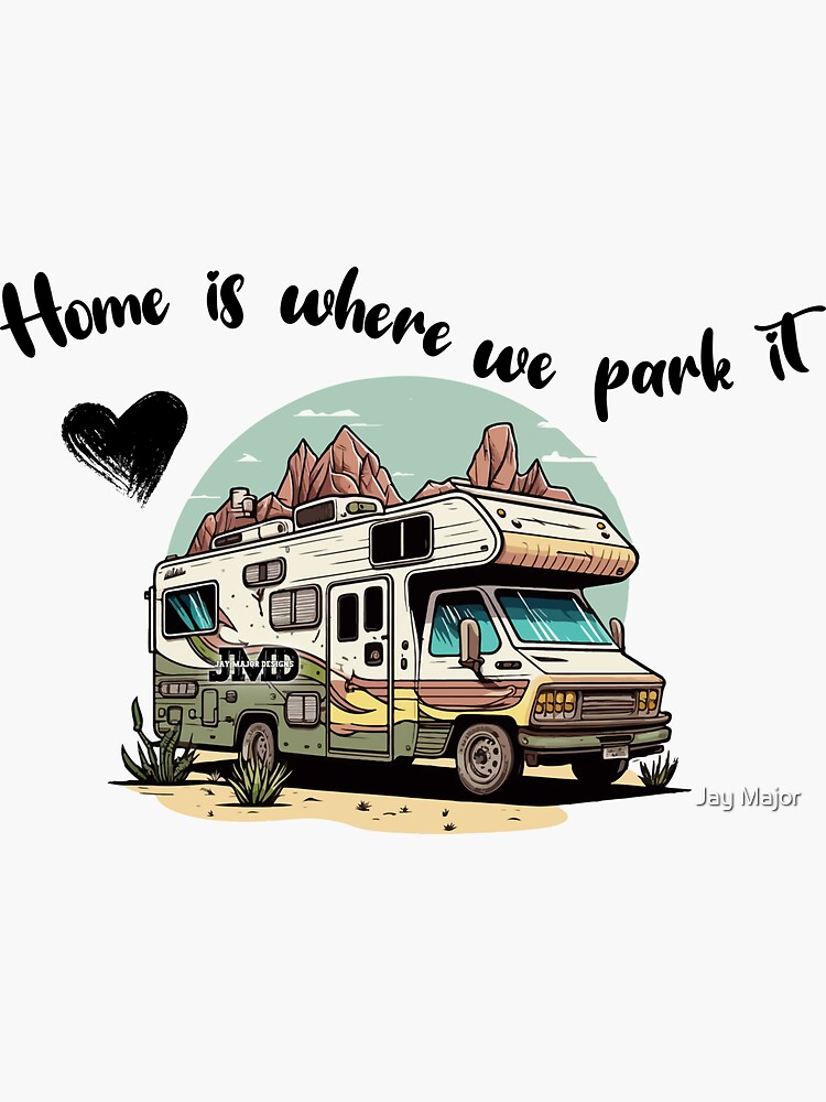 Campervan with Quote 6 - Home is where we park it  Sticker for Sale by  Jenson Major