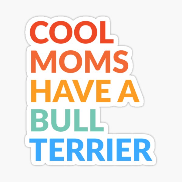 Item preview, Cool Moms Have A Bull Terrier Gift  designed and sold by Guarddogdrive.