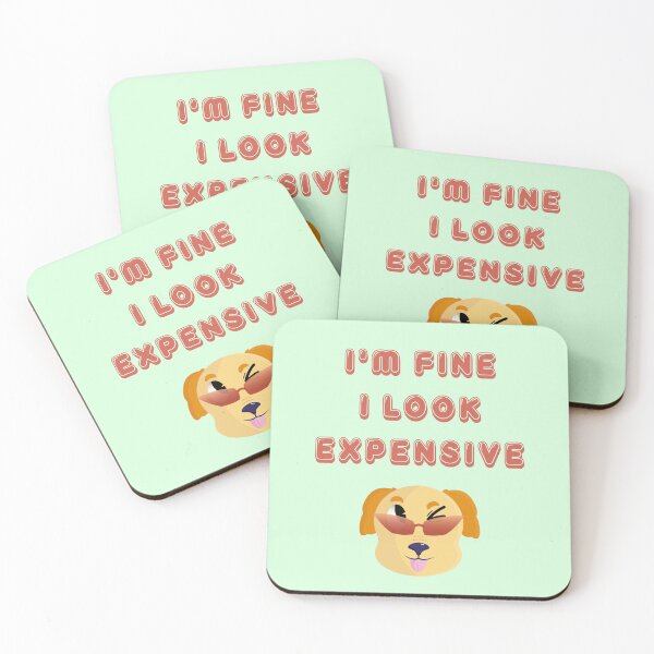 Item preview, I'M FINE I LOOK EXPENSIVE designed and sold by Wocco22.