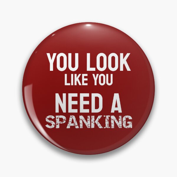 Item preview, You Look Like You Need A Spanking Funny Submissive Spanking Humor designed and sold by SharpThreadZ.