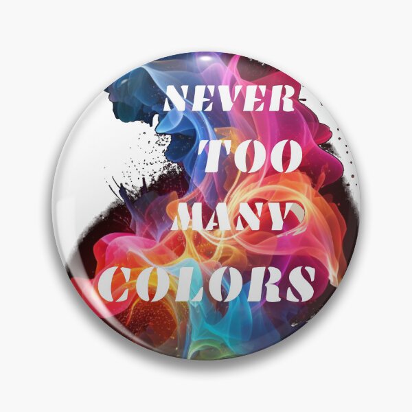 Item preview, Never Too Many Colors designed and sold by MyMerryMary.