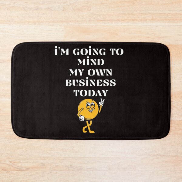 Item preview, Funny I'm Going To Mind My Own Business Today Nosy People designed and sold by MagicSD Designs.
