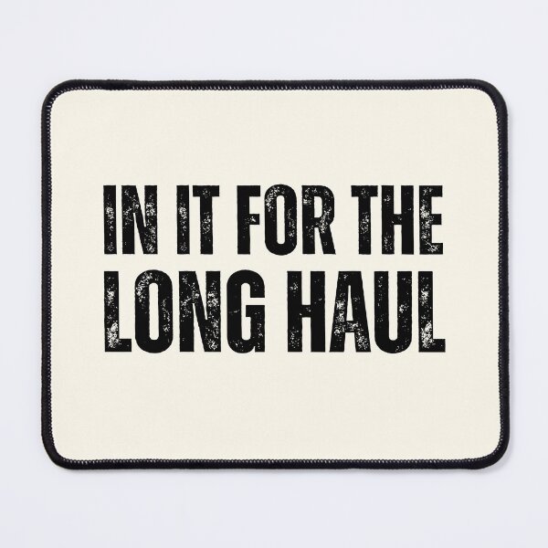 Item preview, In It For The Long Haul designed and sold by QuotesAreFun.