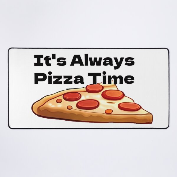Item preview, It' Always Pizza Time designed and sold by CandG-Emporium.