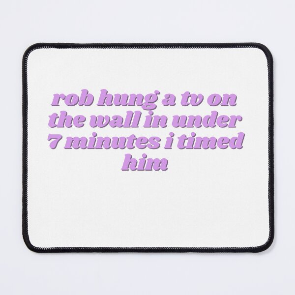 Item preview, rob hung a tv on the wall in under 7 minutes i timed him - scheana, vpr designed and sold by lohtus.