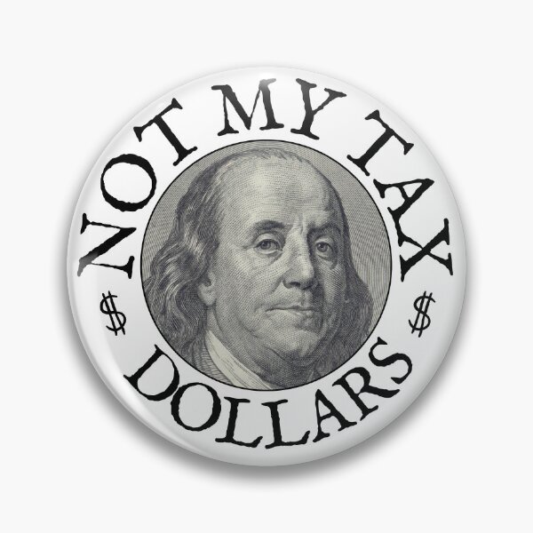 Item preview, Not My Tax Dollars BL designed and sold by GFamilyC.