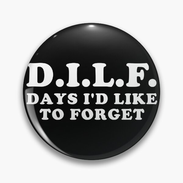 Item preview, DILF Days I'd Like To Forget - Meme, Ironic, Funny designed and sold by SpaceDogLaika.
