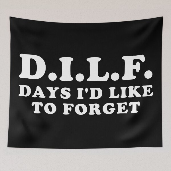 Item preview, DILF Days I'd Like To Forget - Meme, Ironic, Funny designed and sold by SpaceDogLaika.