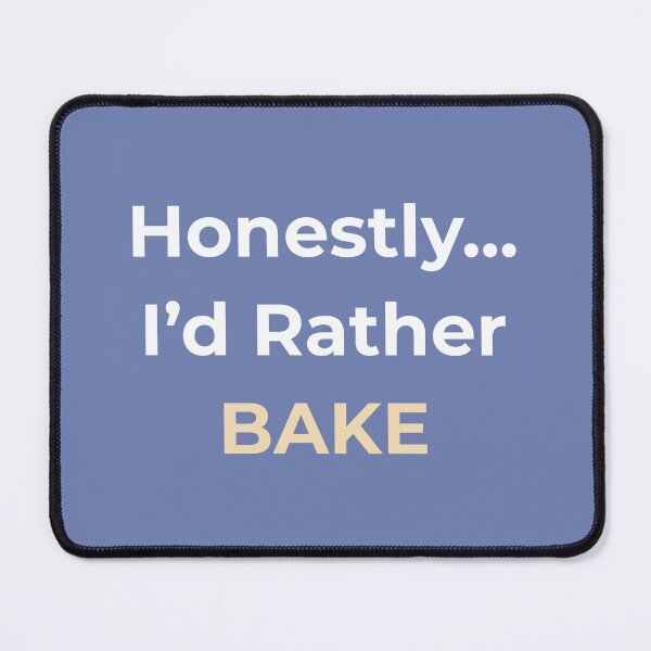 Item preview, Honestly... I'd rather BAKE designed and sold by MDF.Designs.