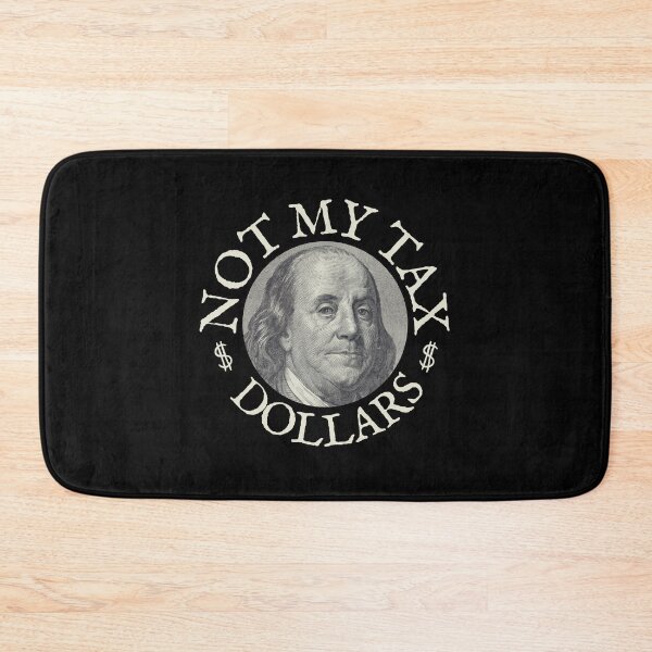 Item preview, Not My Tax Dollars WL designed and sold by GFamilyC.