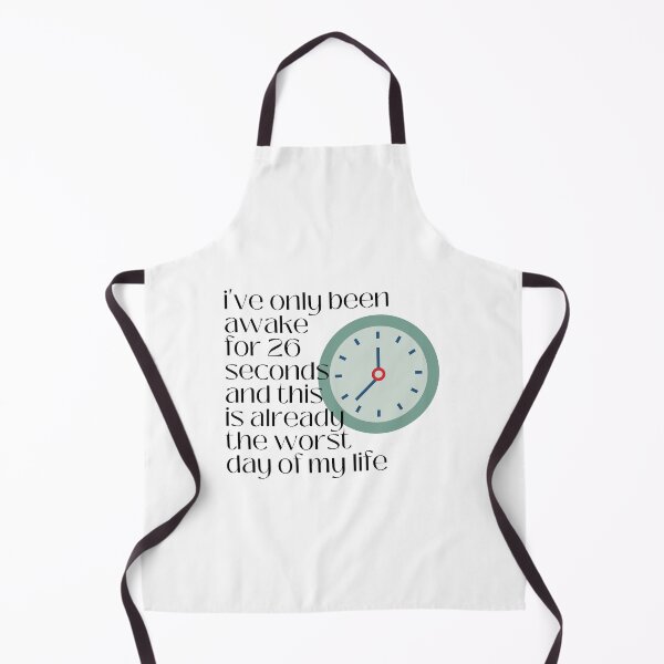Item preview, i've only been awake for 26 seconds and this is already the worst day of my life designed and sold by lohtus.